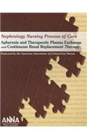 Nephrology Nursing Process of Care: Apheresis and Therapeutic Plasma Exchange and Continuous Renal Replacement Therapy 2011