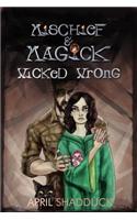 Wicked Wrong: Mischief & Magick, Book 1
