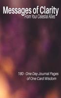 Messages of Clarity from Your Celestial Allies: 180 - One Day Journal Pages of One