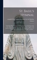 St. Basil's Hymnal [microform]: Containing Music for Vespers of All the Sundays and Festivals of the Year, Three Masses and Over Two Hundred Hymns Together With Litanies, Daily Pra