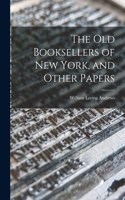 Old Booksellers of New York, and Other Papers