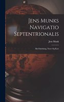 Jens Munks Navigatio Septentrionalis