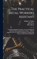 Practical Metal-Worker's Assistant