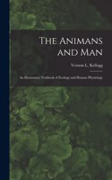 Animans and Man; An Elementary Textbook of Zoology and Human Physiology