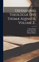 Defensiones Theologiæ Divi Thomæ Aqinatis, Volume 2...