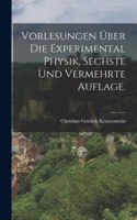 Vorlesungen über die Experimental Physik, Sechste und vermehrte Auflage.