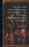 Life And Extraordinary Adventures ... Of Timothy Ginnadrake [by F. Fleming]
