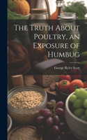 Truth About Poultry, an Exposure of Humbug