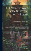 Our Burmese Wars and Relations With Burma