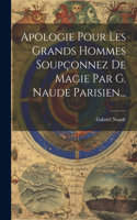 Apologie Pour Les Grands Hommes Soupçonnez De Magie Par G. Naude Parisien...