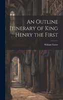 Outline Itinerary of King Henry the First