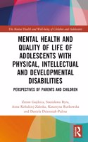 Mental Health and Quality of Life of Adolescents with Physical, Intellectual and Developmental Disabilities