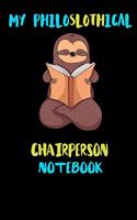 My Philoslothical Chairperson Notebook: Blank Lined Notebook Journal Gift Idea For (Lazy) Sloth Spirit Animal Lovers