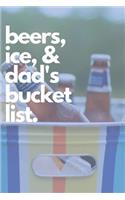 Beers, Ice, & Dad's Bucket List