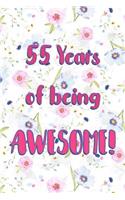 55 Years Of Being Awesome: Lined Journal / Notebook - Cute and Funny 55 yr Old Gift, Fun And Practical Alternative to a Card - 55th Birthday Gifts For Women