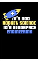 It's Not Rocket Science It's Aerospace Engineering: 120 Pages I 6x9 I Blank I Funny Science, Space & Galaxy Gift I Moon & Planet