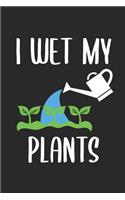 I Wet My Plants