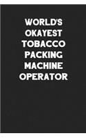 World's Okayest Tobacco Packing Machine Operator