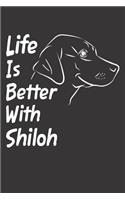 Life Is Better With Shiloh