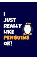 I just really like Penguins, OK
