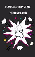 Quotable Things My Patients Said