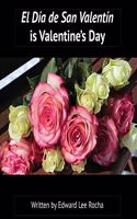 El Día de San Valentín is Valentine's Day