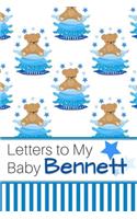 Letters to My Baby Bennett: Personalized Journal for New Mommies with Baby Boy Name