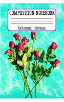 Composition Notebook 6x9 110 Pages: Roses Floral Flower Design College Lined Notebook