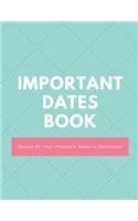 Important Dates Book: Record All Your Important Dates to Remember (Volume 4)(4 Important Dates Book)