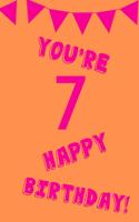 You're 7 Happy Birthday!