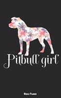 Pitbull Girl Weekly Planner: A 6 Month - 180 Daily - 26 Week Journal Planner Calendar Schedule Organizer Appointment Notebook, Monthly Planner, to Do, Grocery Shopping List ... 