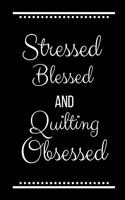 Stressed Blessed Quilting Obsessed: Funny Slogan -120 Pages 6 X 9