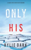 Only His (A Sadie Price FBI Suspense Thriller-Book 3)