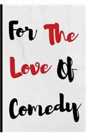 For The Love Of Comedy: Notebook 120 Lined Pages Paperback Notepad / Journal