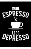 More Espresso Less Depresso