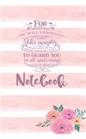 For He Will Command His Angels Concerning You To Guard You In All Your Ways Psalm 91: 11 - Notebook: Christian Floral Themed Blank Lined Notebook Journal To Write In With Date Space