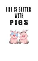 Life is Better with Pigs: Cute Pig Lovers Journal / Notebook / Diary / Birthday Gift (6x9 - 110 Blank Lined Pages)