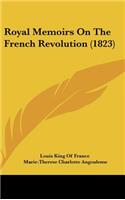 Royal Memoirs On The French Revolution (1823)