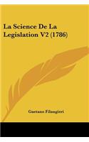 La Science De La Legislation V2 (1786): (French)