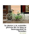 Das Judenthum in Der Vorchristlichen Griechischen Welt: Ein Beitrag Zur Entstehungsgeschichte Des Ch