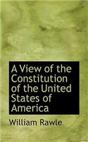 A View of the Constitution of the United States of America