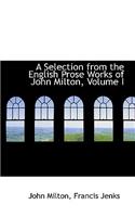 A Selection from the English Prose Works of John Milton, Volume I: (English)