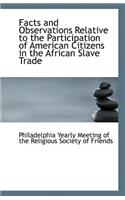 Facts and Observations Relative to the Participation of American Citizens in the African Slave Trade