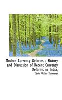 Modern Currency Reforms: History and Discussion of Recent Currency Reforms in India,
