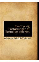 Eventyr Og Fort Llinger AF Tusind Og Een Nat