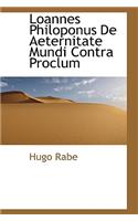 Loannes Philoponus de Aeternitate Mundi Contra Proclum