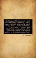 Catalogue of the Extensive and Valuable Library Formed by a Well-Known Collector Who Has Devoted Man