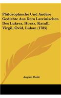 Philosophische Und Andere Gedichte Aus Dem Lateinischen Des Lukrez, Horaz, Katull, Virgil, Ovid, Lukan (1785)