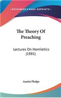 The Theory Of Preaching: Lectures On Homiletics (1881)