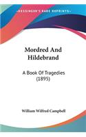 Mordred And Hildebrand: A Book Of Tragedies (1895)